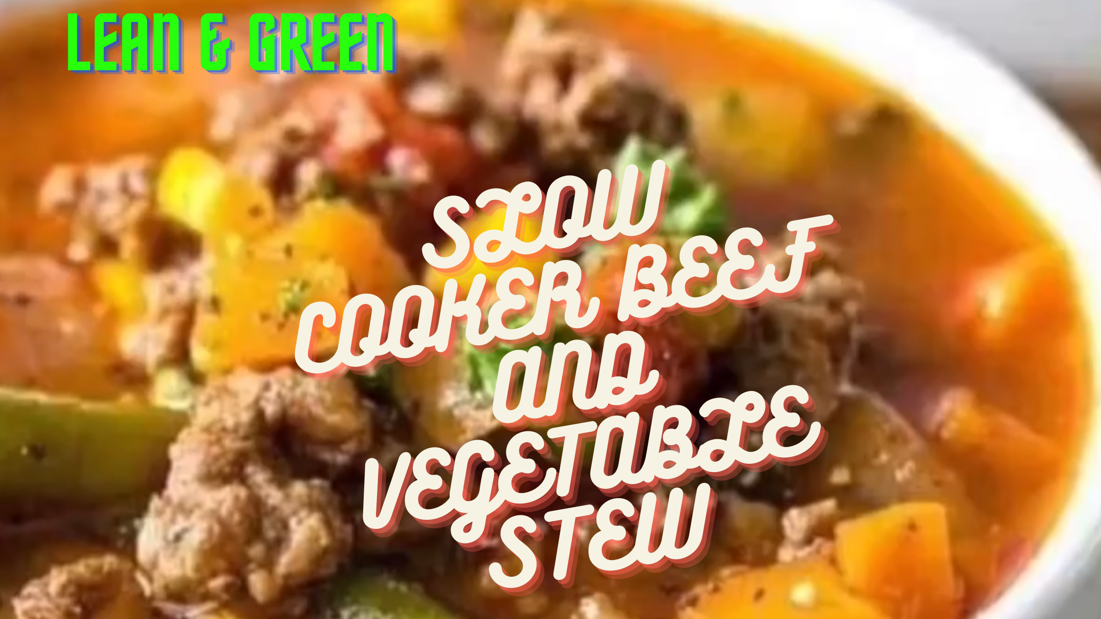 SLOW COOKER BEEF AND VEGETABLE STEW
for Blog