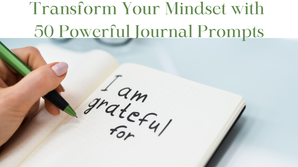 50 Powerful Journal Prompts - Transform Your Mindset